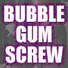 Bubblegum Screw