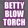 Betty Blowtorch